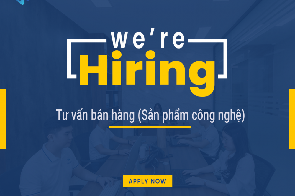 Tuyển Tư vấn bán hàng (sản phẩm công nghệ)